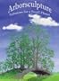Arborsculpture: Solutions for a Small Planet