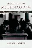 The Faith of the Mithnagdim: Rabbinic Responses to Hasidic Rapture (Johns Hopkins Jewish Studies)