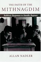 The Faith of the Mithnagdim: Rabbinic Responses to Hasidic Rapture (Johns Hopkins Jewish Studies)