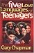 The Five Love Languages of Teenagers by Gary D. Chapman