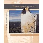 The Endangered Species Act (Stanford Environmental Law Society Handbook) by  Stanford Environmental Law Society