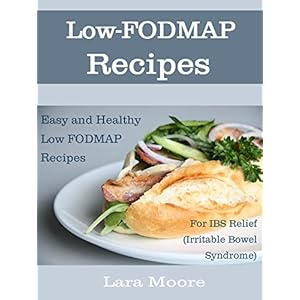 Low-FODMAP Diet Recipes: Easy and Healthy Low FODMAP Recipes For IBS Relief (Irritable Bowel Syndrome)