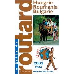 Guide du Routard : Hongrie - Roumanie - Bulgarie 2003/2004