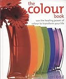 The colour book : use the healing power of colour to transform your life