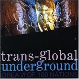 Revue TransGlobal Underground  / Dream of 100 Nations