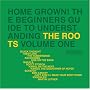 Home Grown! The Beginner's Guide to Understanding the Roots, Vol. 1