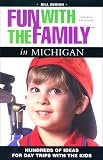 Fun with the Family in Michigan: Hundreds of Ideas for Day Trips with the Kids