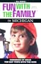 Fun with the Family in Michigan: Hundreds of Ideas for Day Trips with the Kids