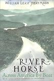 River-Horse:  Across America By Boat William Least Heat-Moon, William Least Heat-Moon