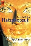 Hatschepsut - Der weibliche Pharao. - Joyce Tyldesley
