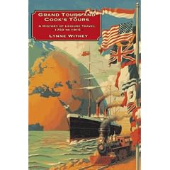 Grand Tours and Cook's Tours: A History of Leisure Travel, 1750-1915