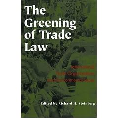 The Greening of Trade Law : International Trade Organizations and Environmental Issues