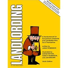 Landlording: A Handymanual for Scrupulous Landlords and Landladies Who Do It Themselves