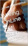 Writing OnLine For Cash: A MONEY System For Writer And Authors (Cash For Writing) (English Edition)