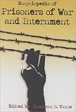 Encyclopedia Of Prisoners Of War And Internment