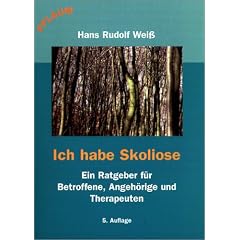 Ich habe Skoliose. Ein Ratgeber f�r Betroffene, Angeh�rige und Therapeuten