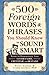 500 Foreign Words & Phrases You Should Know to Sound Smart: Terms to Demonstrate Your Savoir Faire, Chutzpah, and Bravado