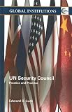 Un Security Council: Practice and Promise (Global Institutions)