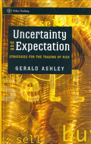 Uncertainty and Expectation: Strategies for the Trading of Risk (Wiley Trading)