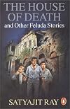 The House of Death & Other Feluda Stories
