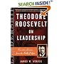 Theodore Roosevelt on Leadership: Executive Lessons from the Bully Pulpit (On Leadership)
