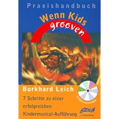 Wenn Kids grooven - Praxishandbuch. 7 Schritte zu einer erfolgreichen Kindermusical-Auff�hrung mit Workshop-CD-ROM