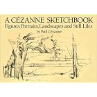 A Cezanne Sketchbook: Figures, Portraits, Landscapes and Still Lifes (Dover Books on Fine... by  Paul Cezanne