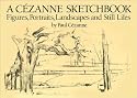 A Cezanne Sketchbook: Figures, Portraits, Landscapes and Still Lifes (Dover Books on Fine Art)
