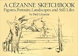 A Cezanne Sketchbook: Figures, Portraits, Landscapes and Still Lifes (Dover Books on Fine Art)