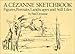 A Cezanne Sketchbook: Figures, Portraits, Landscapes and Still Lifes (Dover Books on Fine Art)