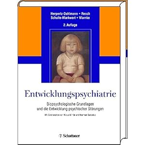 Entwicklungspsychiatrie: Biopsychologische Grundlagen und die Entwicklung psychischer Stö