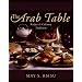 The Arab Table: Recipes and Culinary Traditions