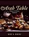 The Arab Table: Recipes and Culinary Traditions