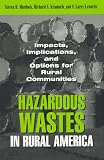 Hazardous Wastes in Rural America: Impacts, Implications, and Options for Rural Communities and Waste-facility Siting in the United States