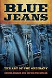 Blue jeans : the art of the ordinary