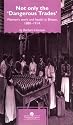 Not Only The Dangerous Trades: Women's Work And Health In Britain 1880-1914 (Gender & Society)