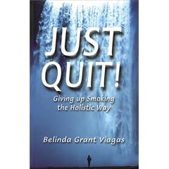 Just Quit ! Giving Up Smoking the Holistic Way