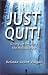 Image of Just Quit ! Giving Up Smoking the Holistic Way