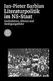 Literaturpolitik im NS-Staat - Von der Gleichschaltung bis zum Ruin - Jan-Pieter Barbian