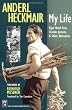 Anderl Heckmair: My Life: Eiger North Face, Grand Jorasses, & Other Adventures