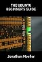 The Ubuntu Beginner's Guide - Third Edition (Computer Beginner's Guides)