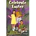 Celebrate Easter: Easy Dramas, Speeches & Recitations for Children