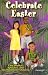 Celebrate Easter: Easy Dramas, Speeches & Recitations for Children
