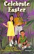Celebrate Easter: Easy Dramas, Speeches & Recitations for Children