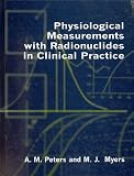Physiological Measurement with Radionuclides in Clinical Practice (Oxford Medical Publications)