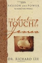 The Healing Touch of Jesus: God's Passion and Power to Make You Whole