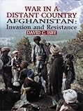 War in a distant country Afghanistan : invasion and resistance