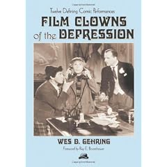 Film Clowns of the Depression: Twelve Defining Comic Performances