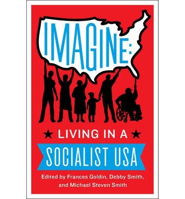[(Imagine: Living in a Socialist USA)] [Author: Frances Goldin] published on (March, 2014)