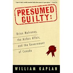 Presumed Guilty: Brian Mulroney, The Airbus Affair, and the Government of Canada